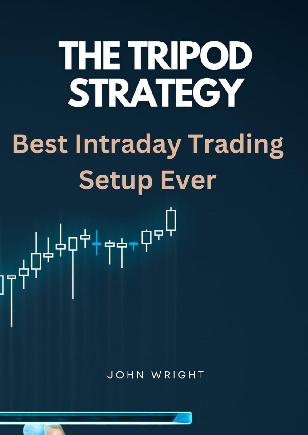the tripod strategy best intraday trading setup ever 1st edition john wright b0cq5nw3bj, 979-8871377369
