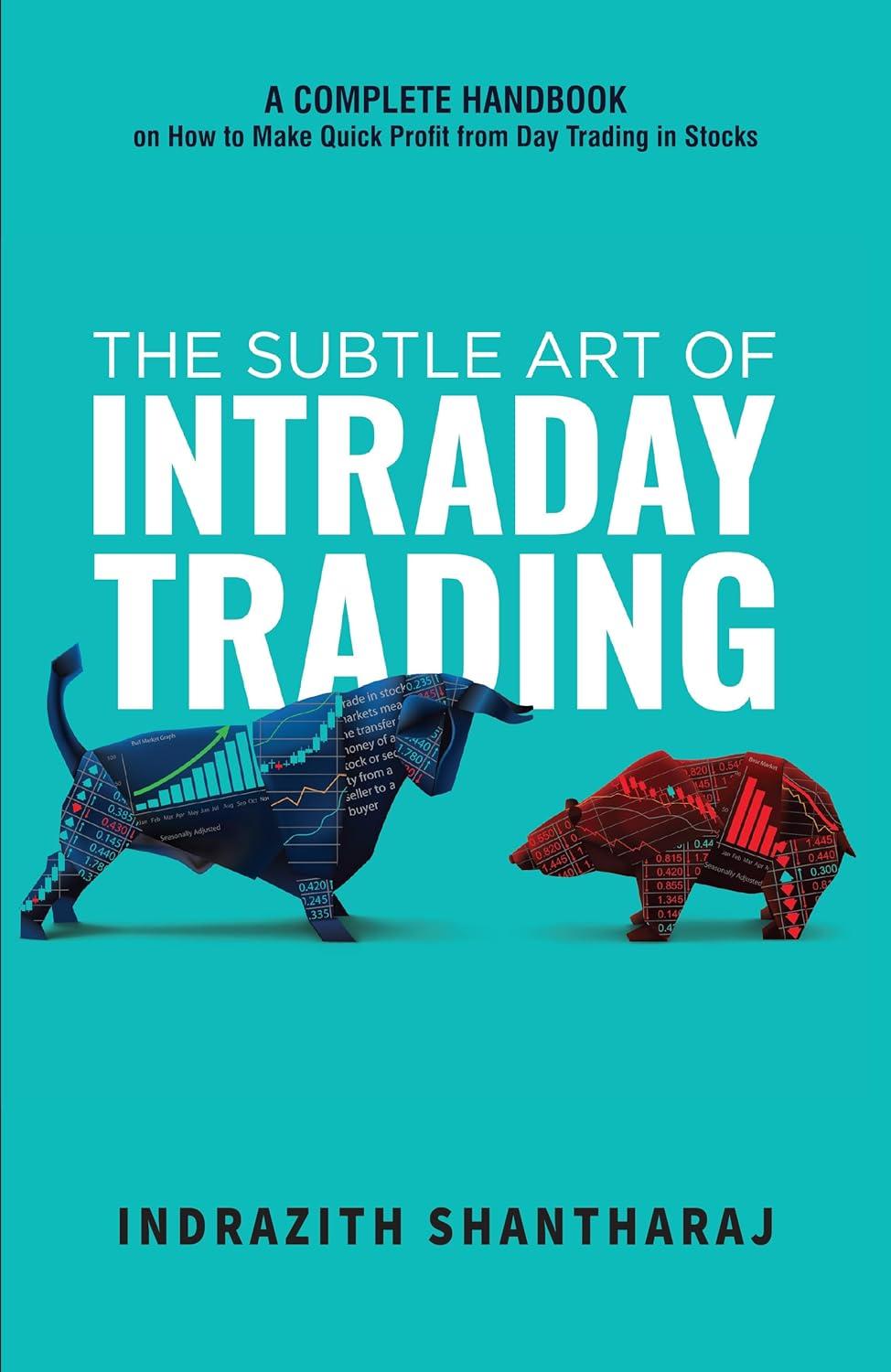 the subtle art of intraday trading a complete handbook on how to make quick profit from day trading in stocks