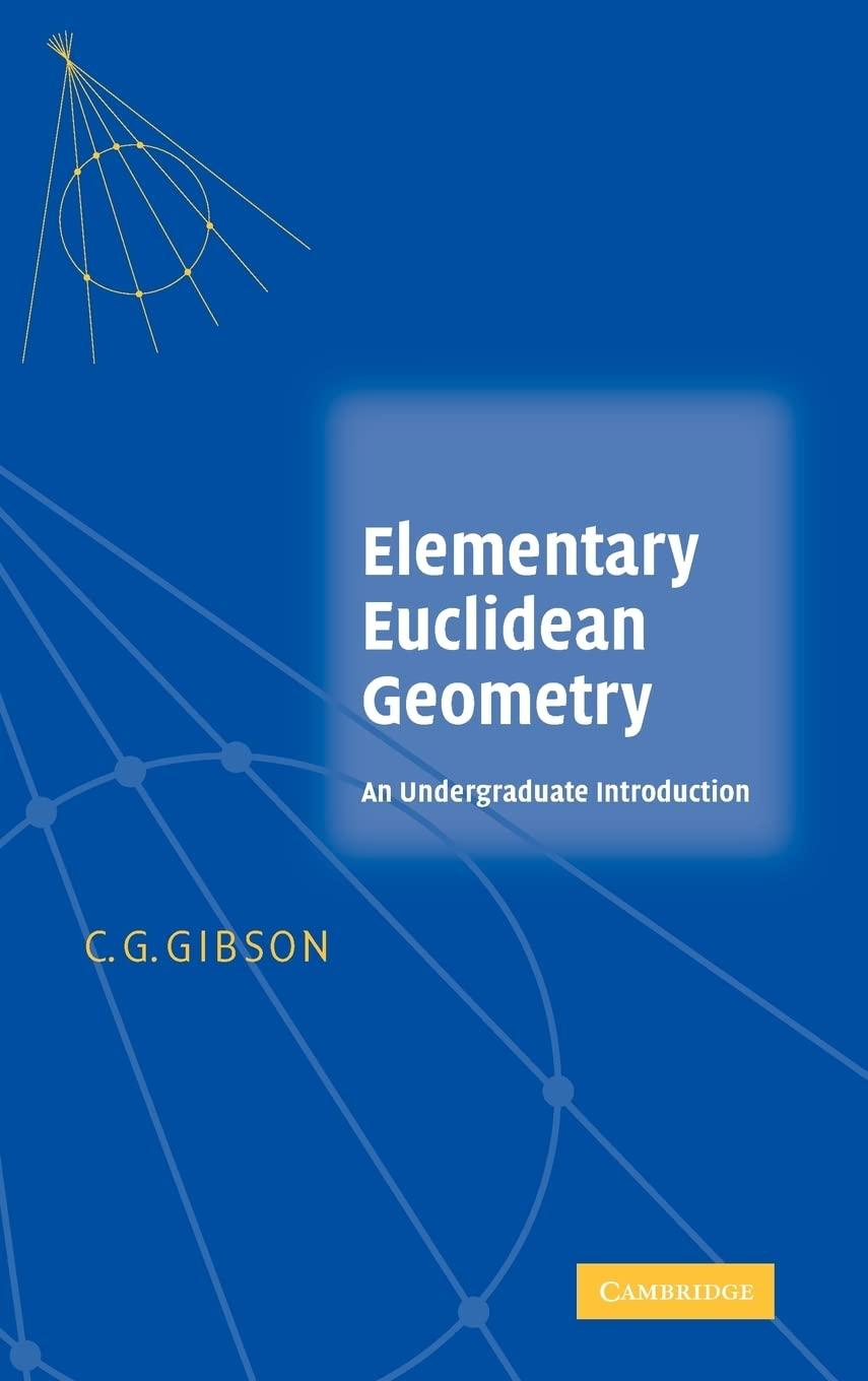 elementary euclidean geometry an undergraduate introduction 1st edition c. g. gibson 0521834481,