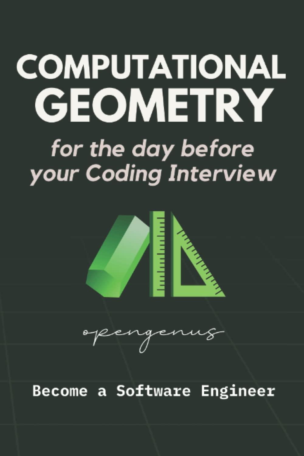 computational geometry for the day before your coding interview 1st edition aditya chatterjee, ue kiao