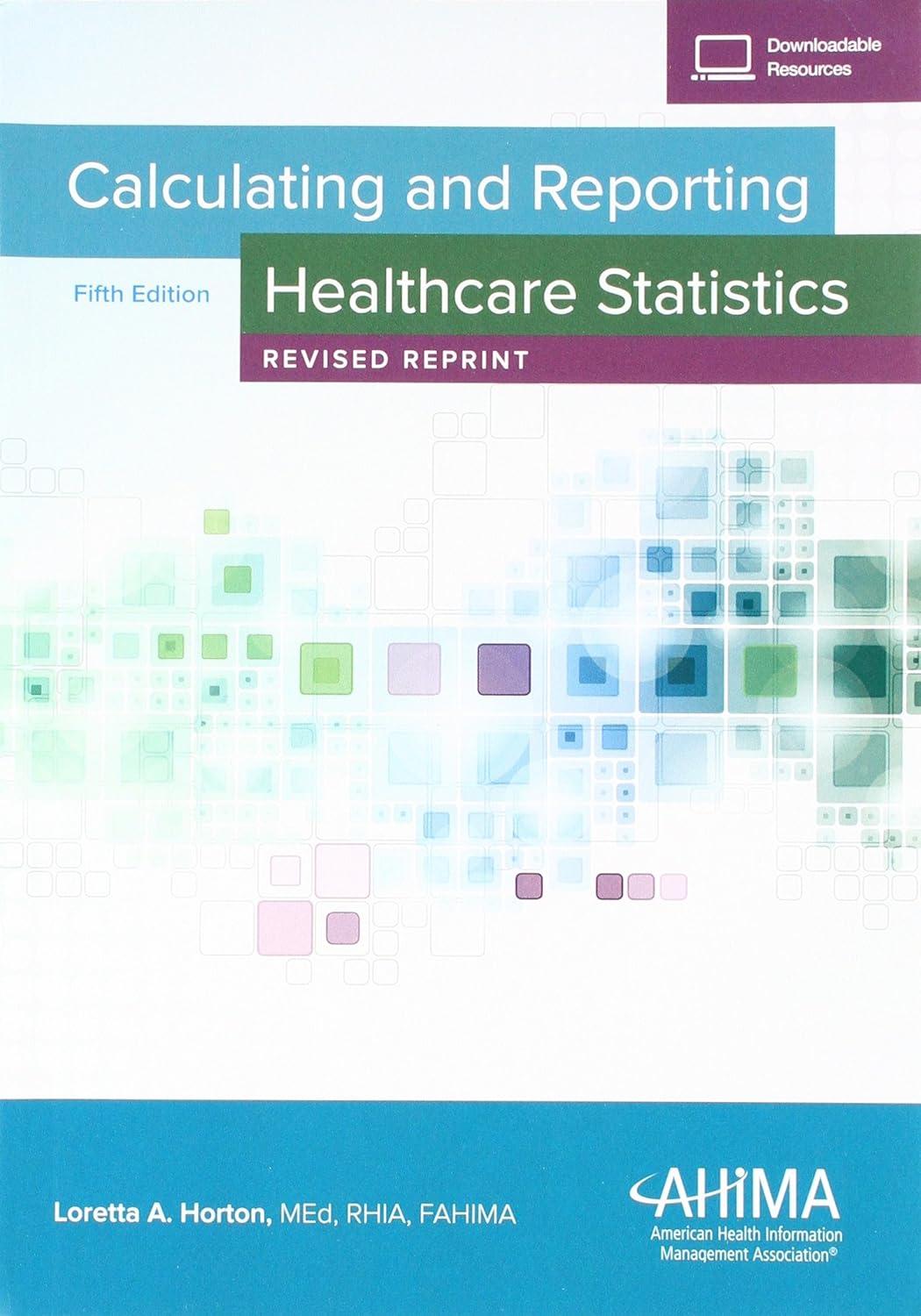 calculating and reporting healthcare statistics 5th revised edition loretta a. horton 1584265957,