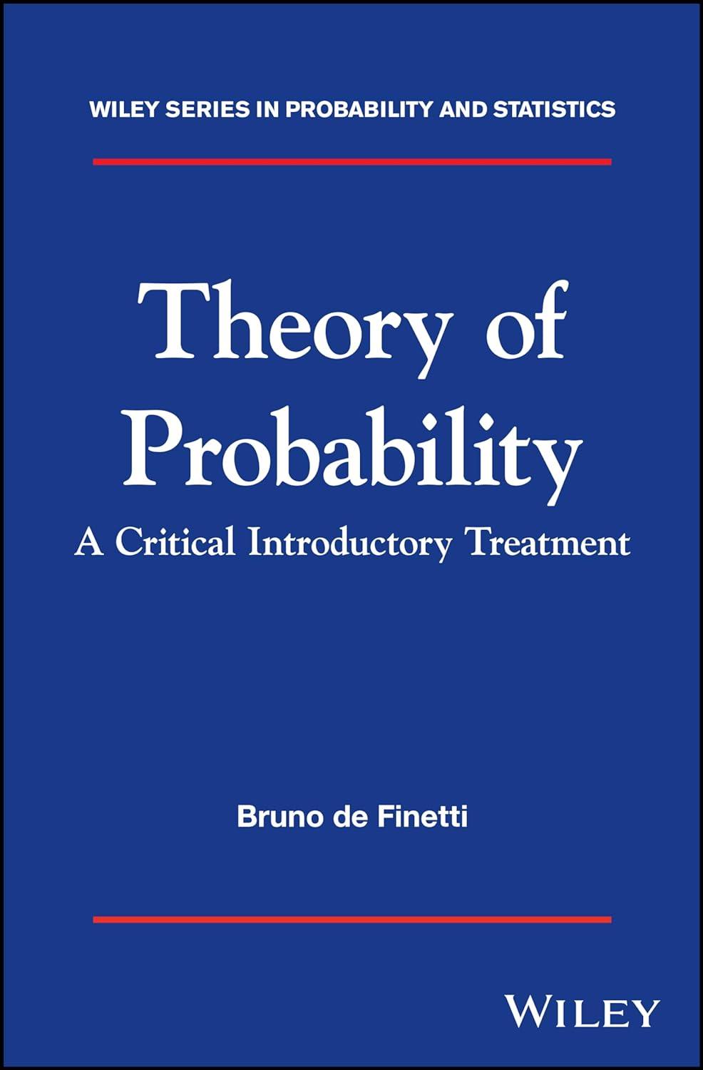 theory of probability a critical introductory treatment wiley series in probability and statistics 1st