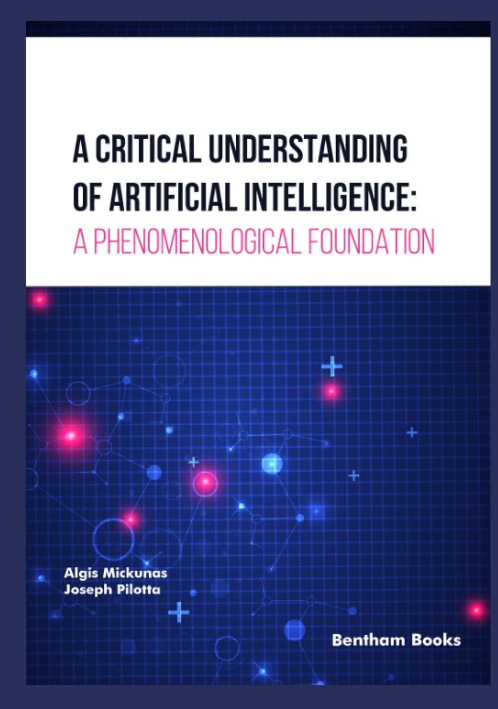 a critical understanding of artificial intelligence a phenomenological foundation 1st edition algis mickunas,