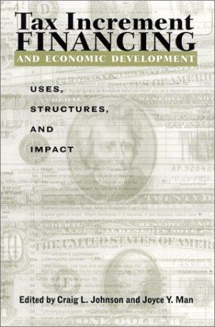 tax increment financing and economic development uses structures and impact 1st edition craig l. johnson,