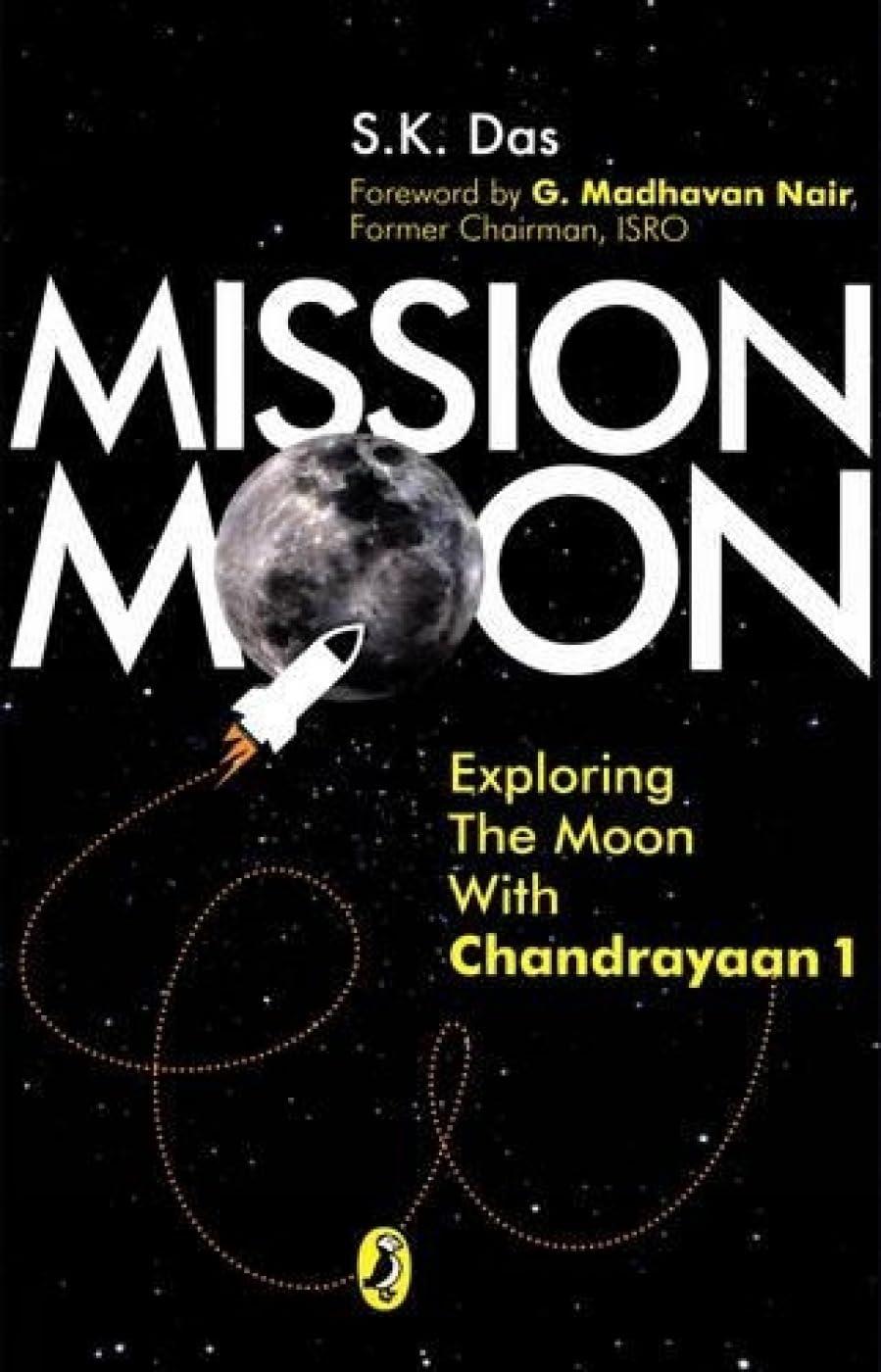 mission moon exploring the moon with chandrayaan 1st edition s k das 0143331302, 978-0143331308