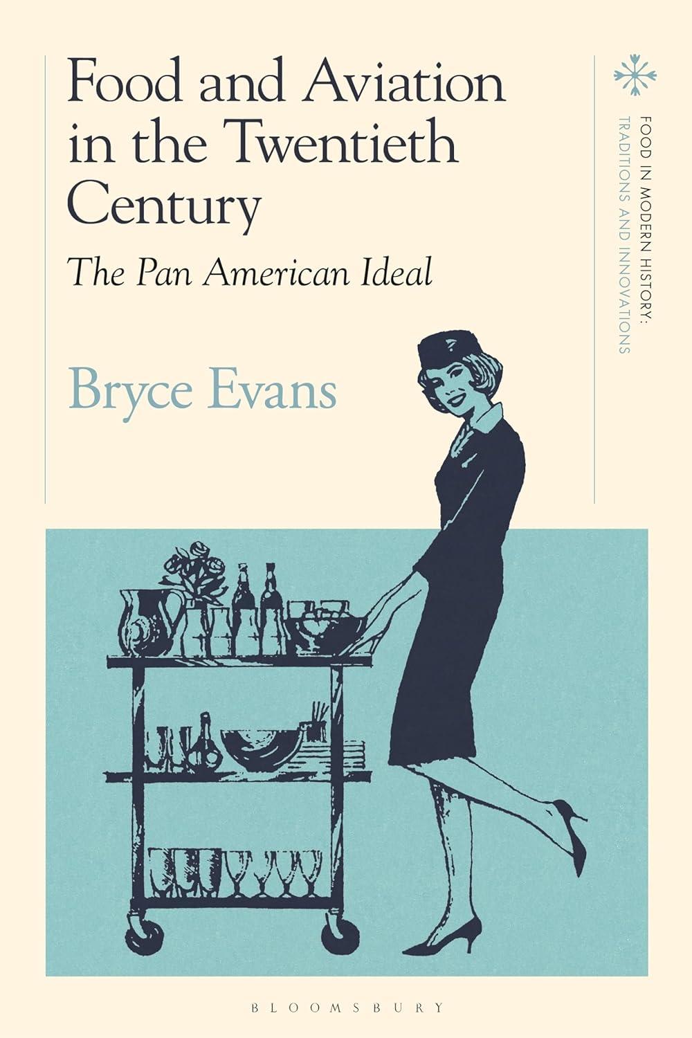 food and aviation in the twentieth century the pan american ideal 1st edition bryce evans, amy bentley, peter
