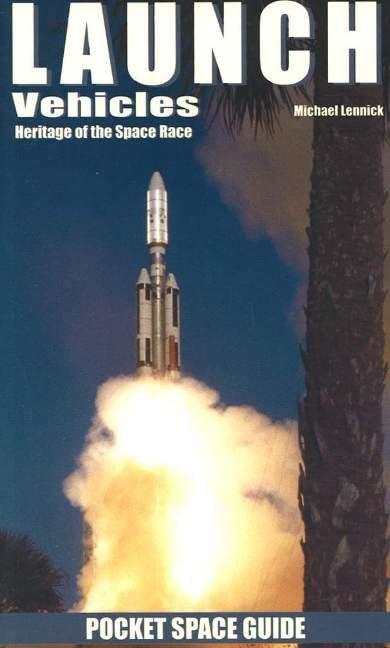 launch vehicles pocket space guide heritage of the space race 1st edition michael lennick 1894959280,