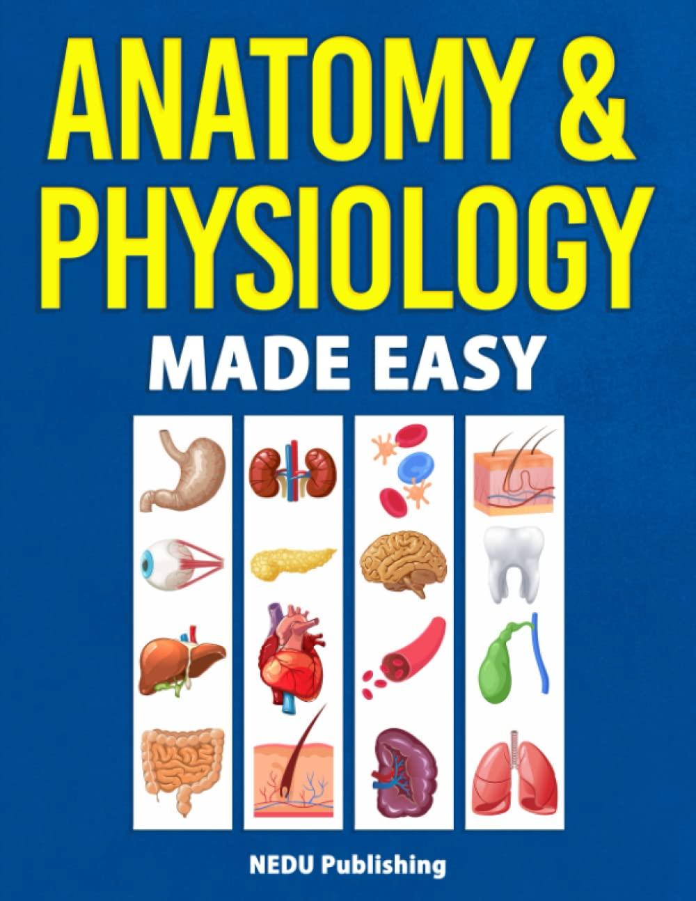 anatomy and physiology made easy 1st edition nedu 1952914167, 978-1952914164