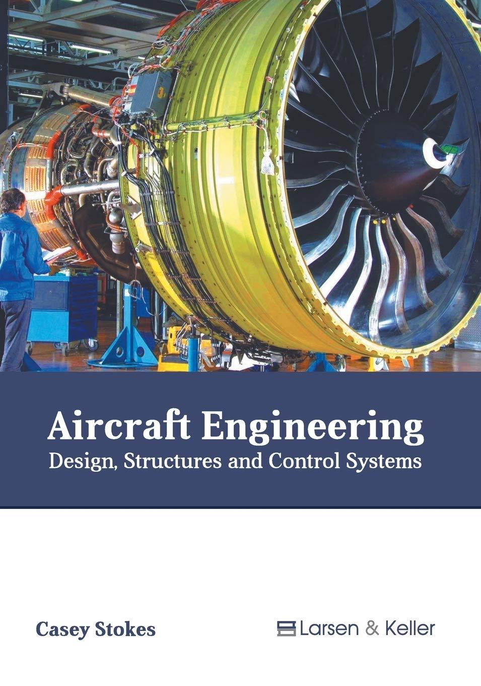 aircraft engineering design structures and control systems 1st edition casey stokes 1641721391, 978-1641721394