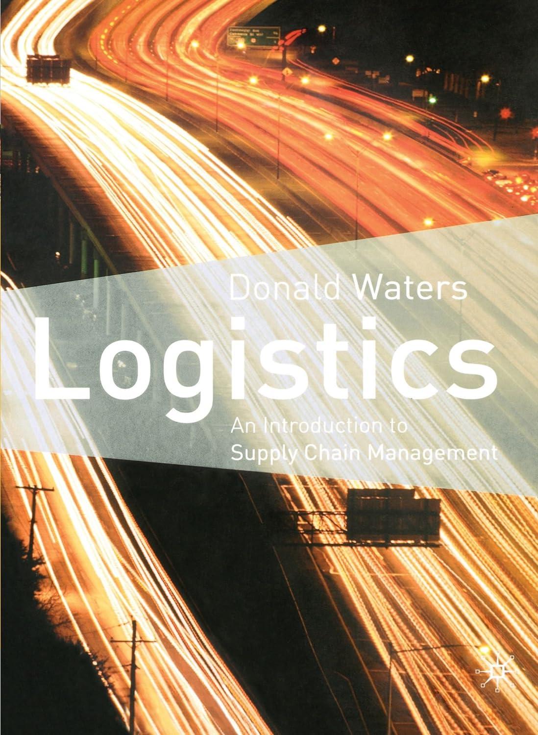 logistics: an introduction to supply chain management 1st edition donald waters 0333963695, 978-0333963692
