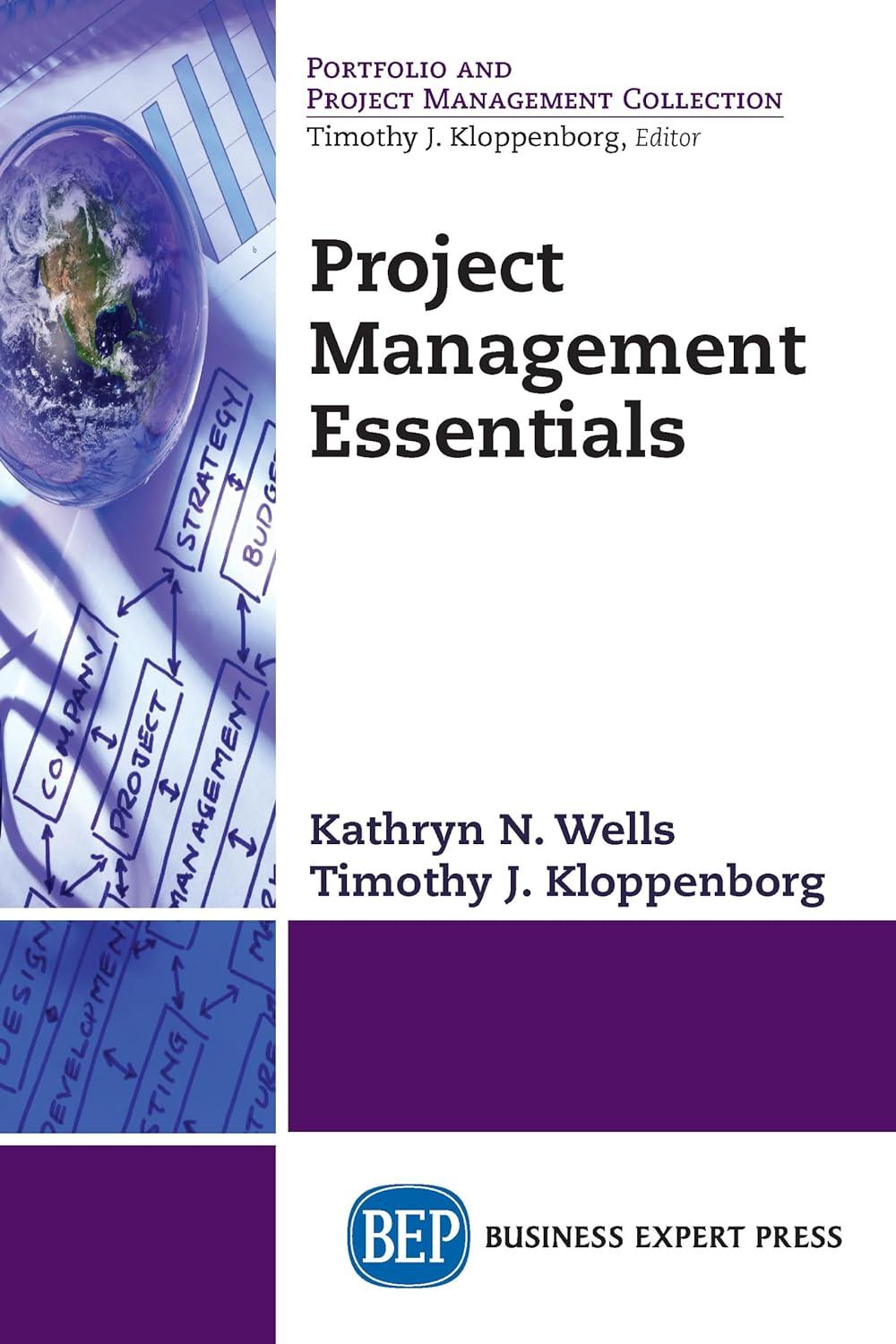 project management essentials 1st edition kathryn wells, timothy j. kloppenborg 1631571885, 978-1631571886