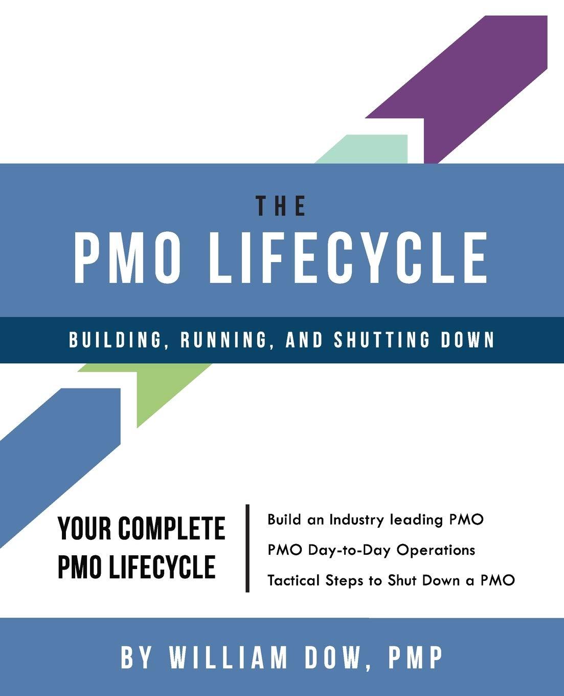the pmo lifecycle building running and shutting down 1st edition mr william dow 0985869542, 978-0985869540