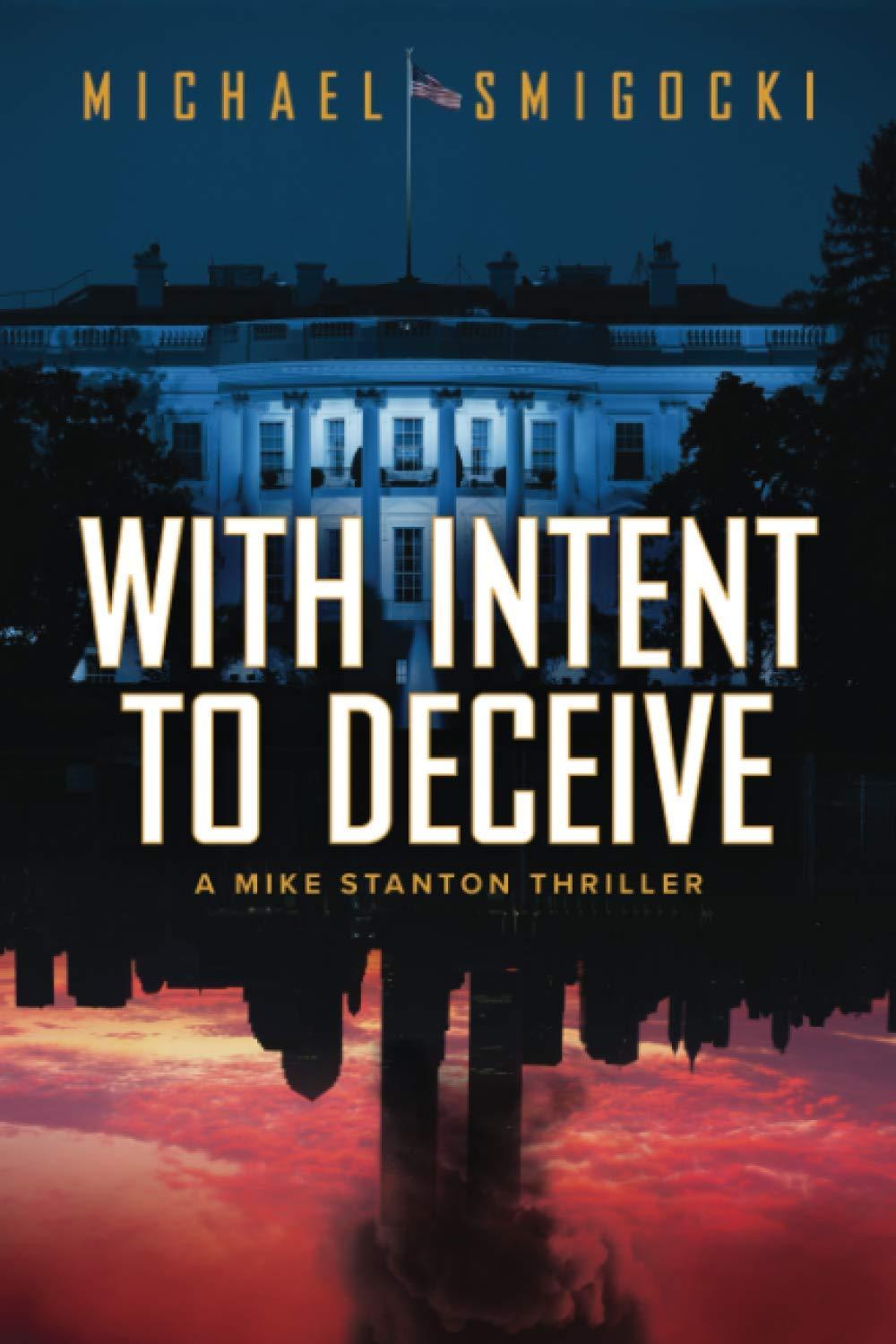 with intent to deceive a mike stanton thriller 1st edition michael smigocki 1633374211, 978-1633374218