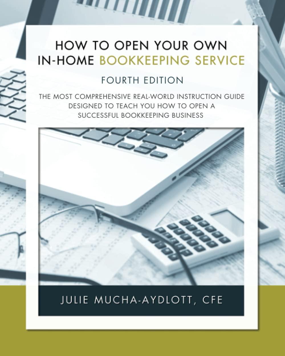how to open your own in-home bookkeeping service 4th edition julie mucha-aydlott 0979412471, 978-0979412479