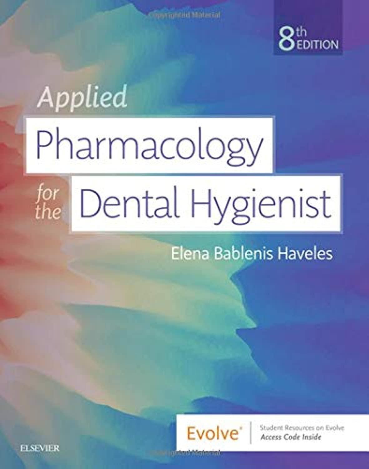 applied pharmacology for the dental hygienist 8th edition elena bablenis haveles 0323595391, 978-0323595391