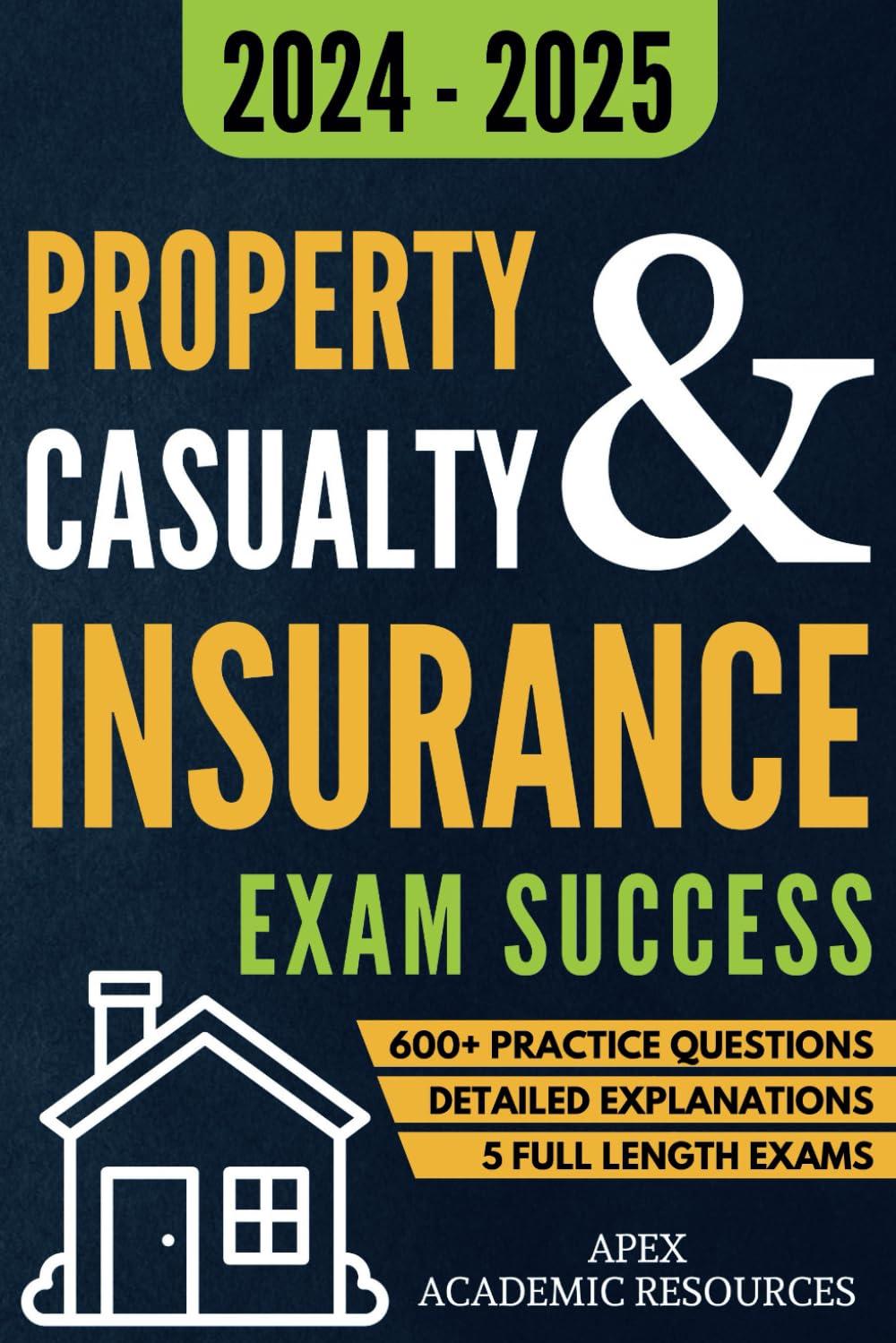 property and casualty insurance exam success 5 full-length exams 600plus practice questions and detailed