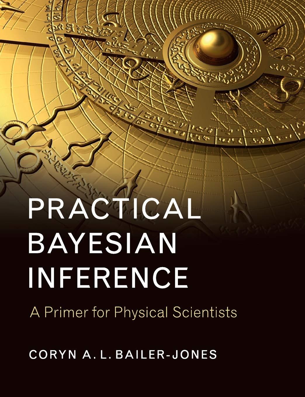 practical bayesian inference a primer for physical scientists 1st edition coryn a. l. bailer-jones