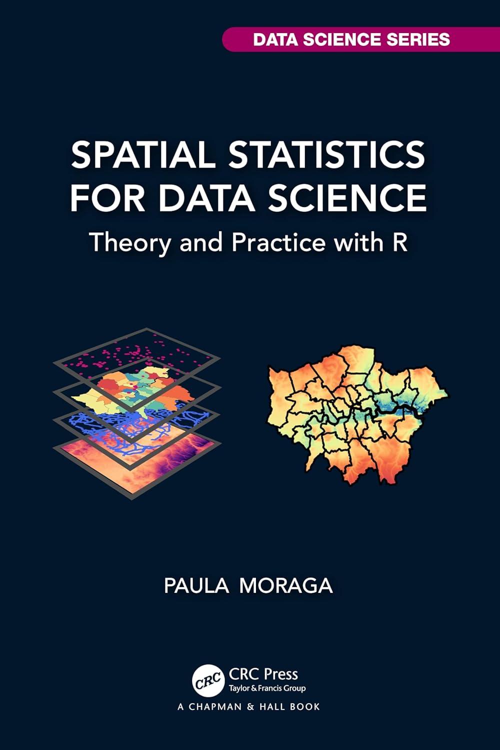 spatial statistics for data science theory and practice with r data science series 1st edition paula moraga