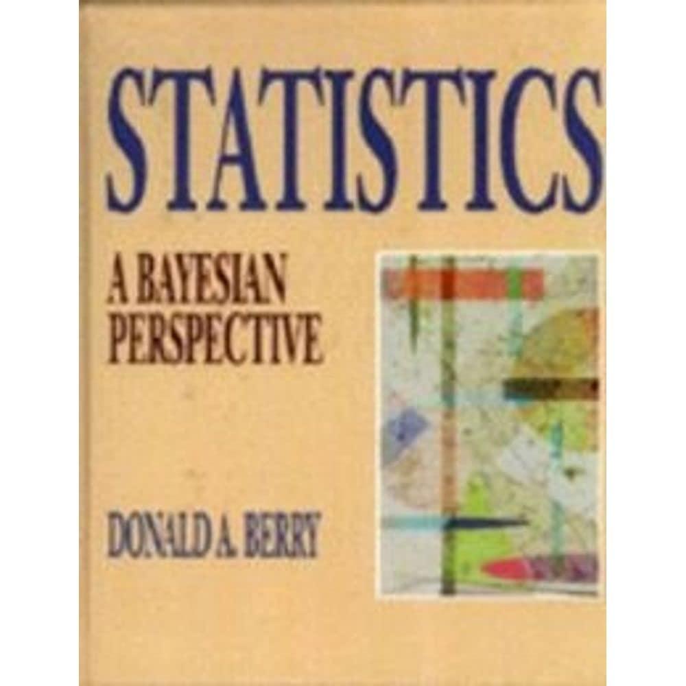 statistics a bayesian perspective 1st edition donald a. berry 0534234720, 978-0534234720