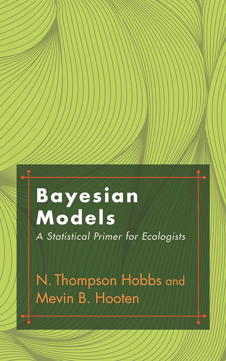 bayesian models a statistical primer for ecologists 1st edition n. thompson hobbs, mevin hooten 0691159289,