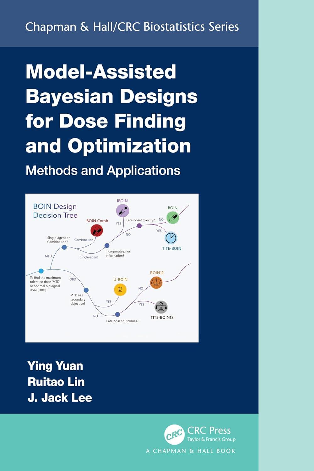 model-assisted bayesian designs for dose finding and optimization 1st edition ying yuan, ruitao lin, j. jack
