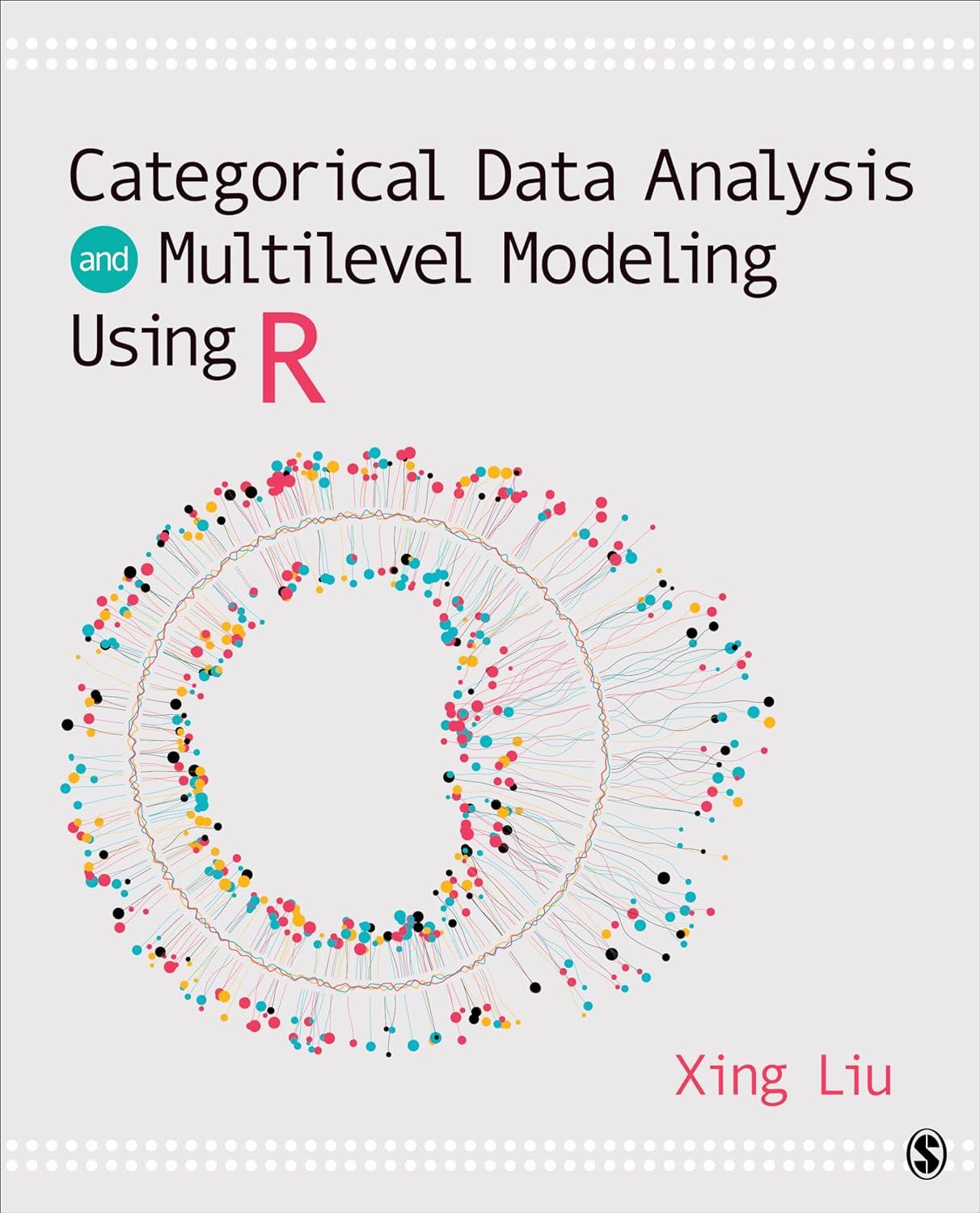 categorical data analysis and multilevel modeling using r 1st edition xing liu 1544324901, 978-1544324906