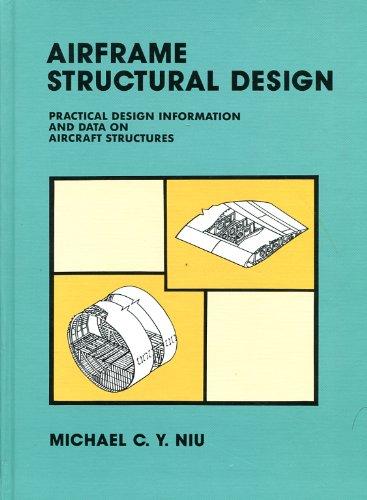 airframe structural design practical design information and data on aircraft structures 1st edition mike niu