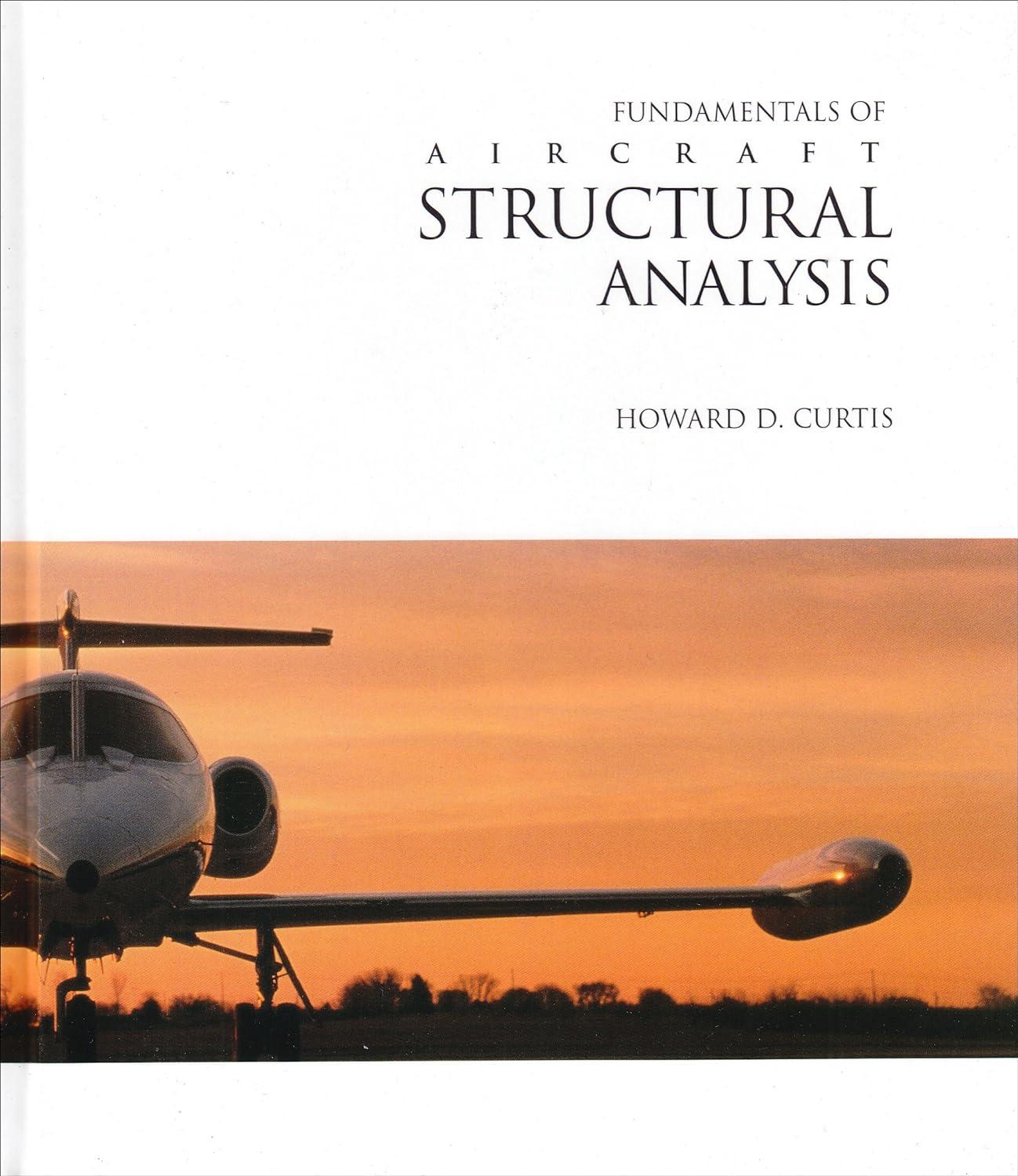 fundamentals of aircraft structural analysis 1st edition howard d. curtis 025619260x, 978-0256192605