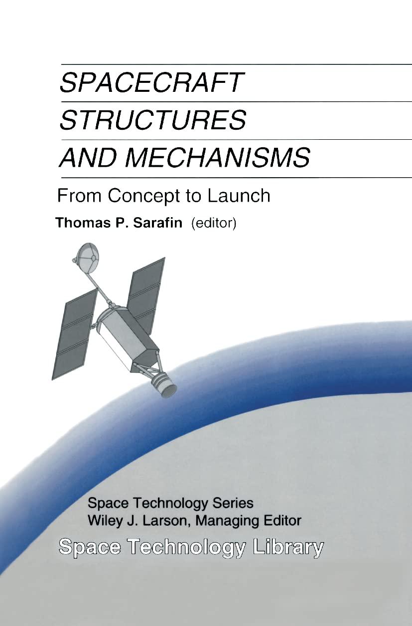 spacecraft structures and mechanisms from concept to launch 1st edition thomas p. sarafin, wiley j. larson