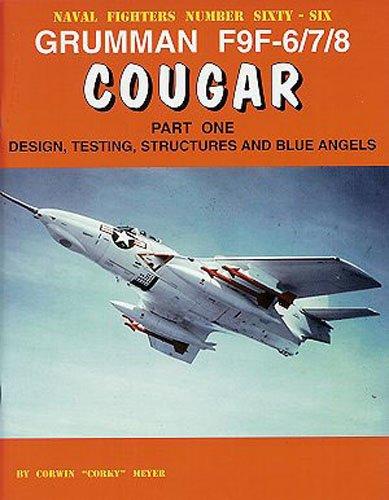 grumman f9f-6-7-8 cougar part 1 design testing structures blue angels 1st edition corky meyer 0942612663,