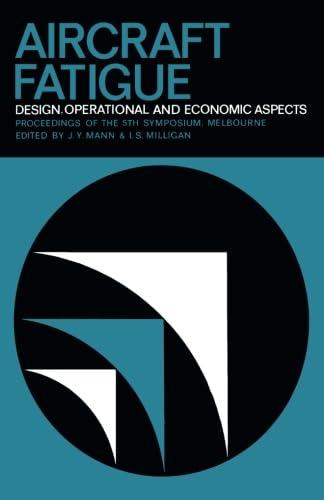 aircraft fatigue design operational and economic aspects 1st edition j. y. mann, i. s. milligan 1483114031,