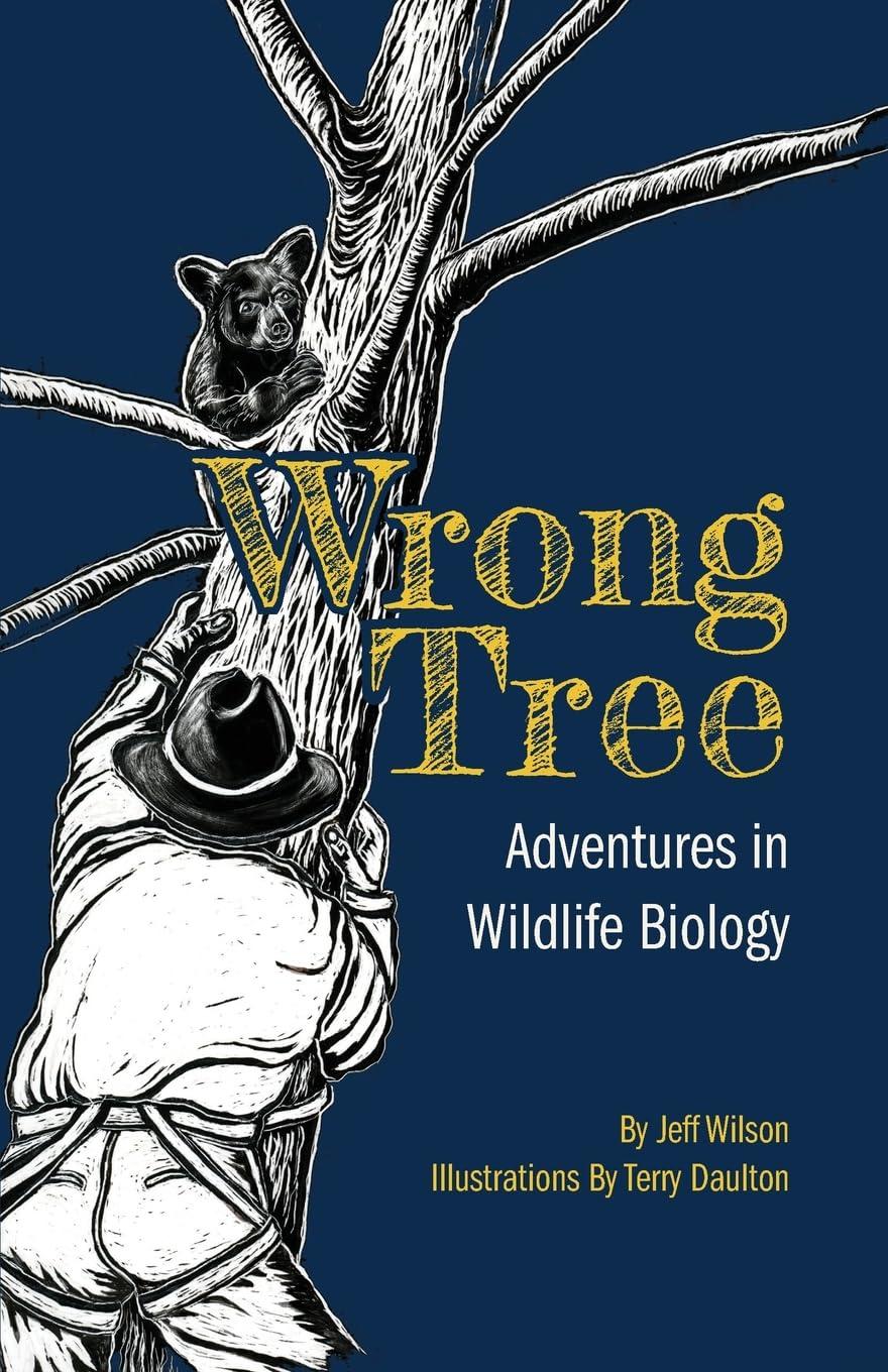 wrong tree adventures in wildlife biology 1st edition jeff wilson, terry daulton b0bvpb7rxf, 979-8986144788