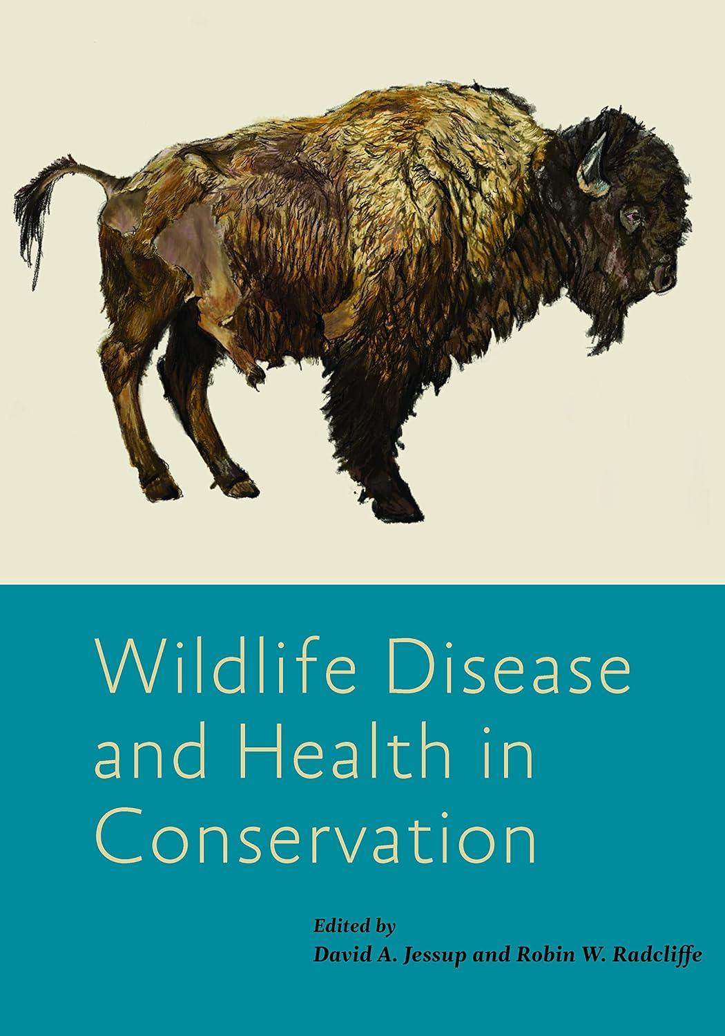 wildlife disease and health in conservation 1st edition david a. jessup, robin w. radcliffe 142144674x,