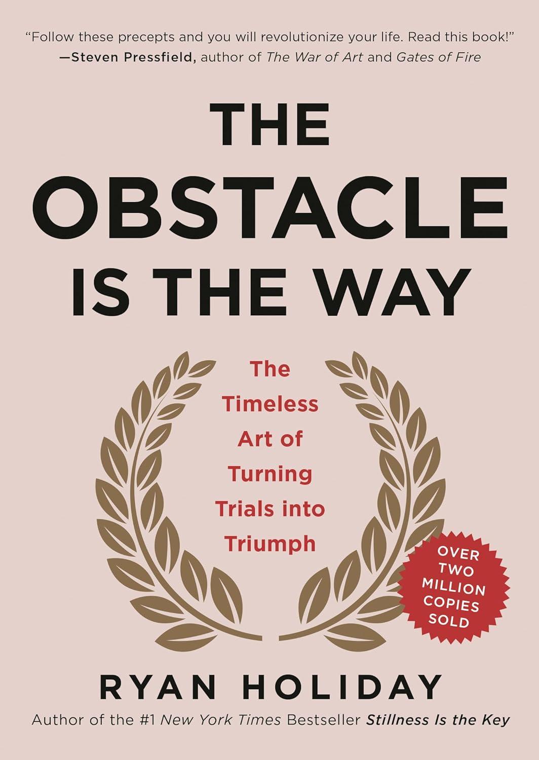 the obstacle is the way the timeless art of turning trials into triumph 1st edition ryan holiday 1591846358,