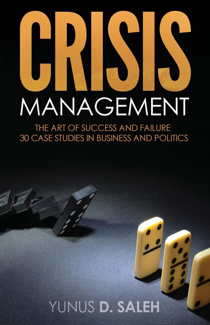 crisis management the art of success and failure 30 case studies in business and politics 1st edition yunus