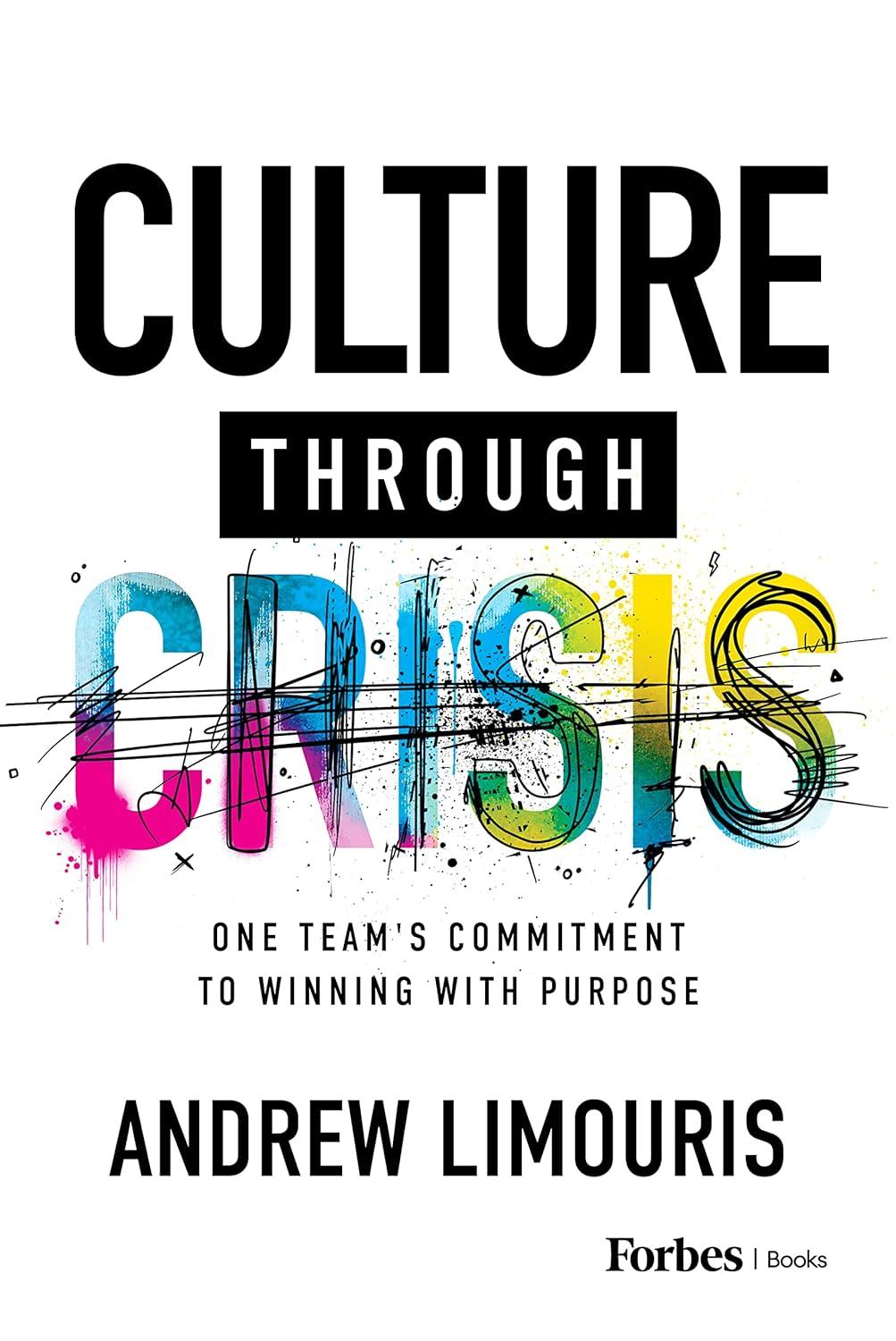 culture through crisis one teams commitment to winning with purpose 1st edition andrew limouris b0bvwd752q,