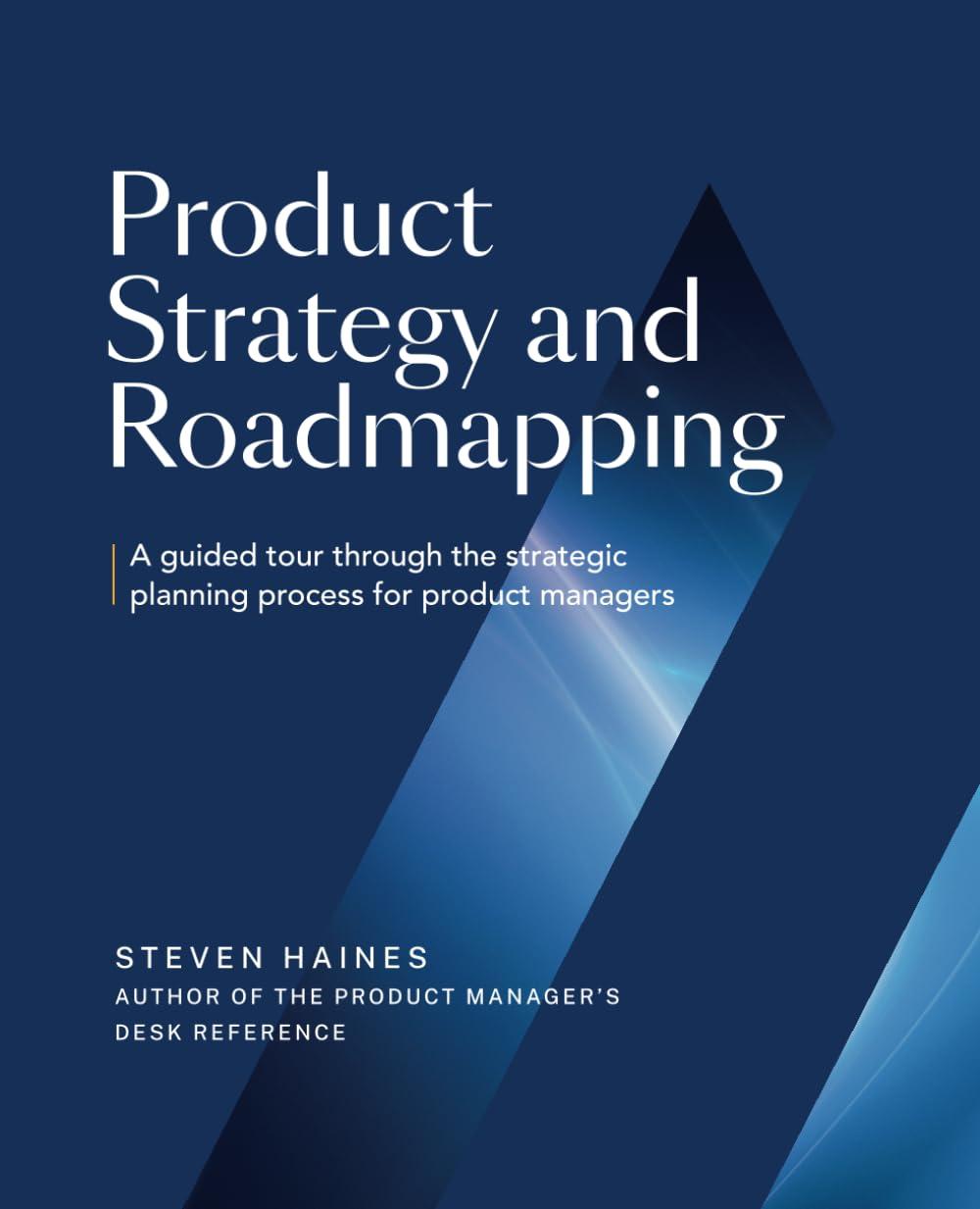 product strategy and roadmapping a guided tour through the strategic planning process for product managers