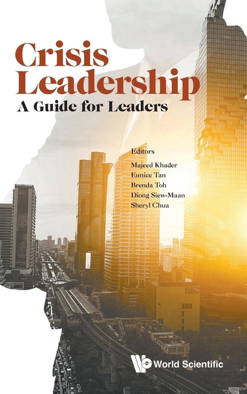 crisis leadership a guide for leaders 1st edition majeed khader, eunice tan, brenda toh, siew-maan diong,