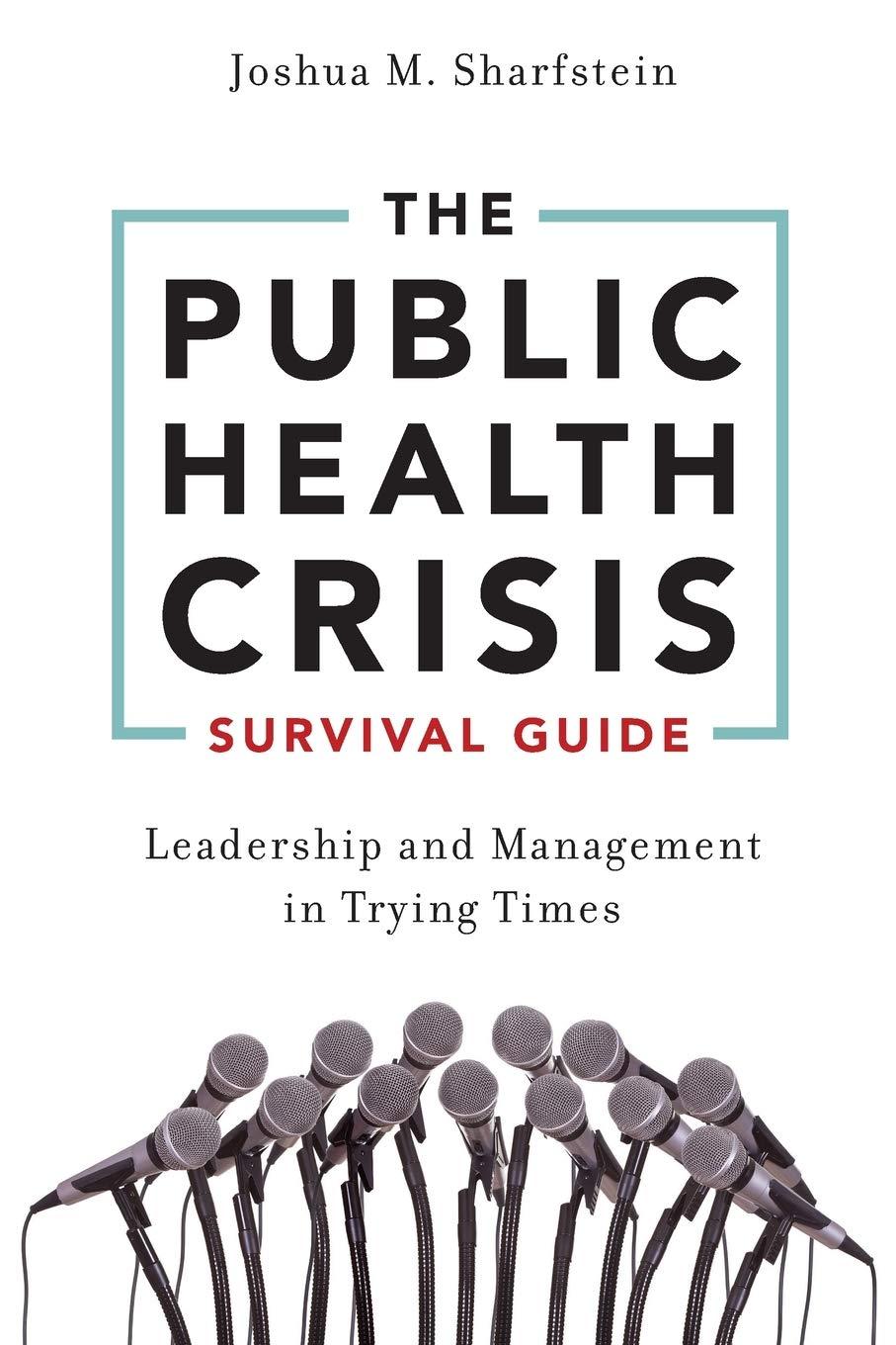 the public health crisis survival guide leadership and management in trying times 1st edition joshua m.