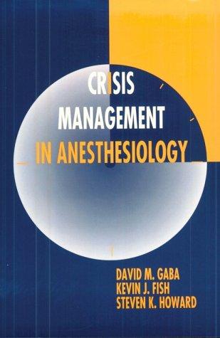 crisis management in anesthesiology 1st edition david m. gaba 0443089108, 978-0443089107