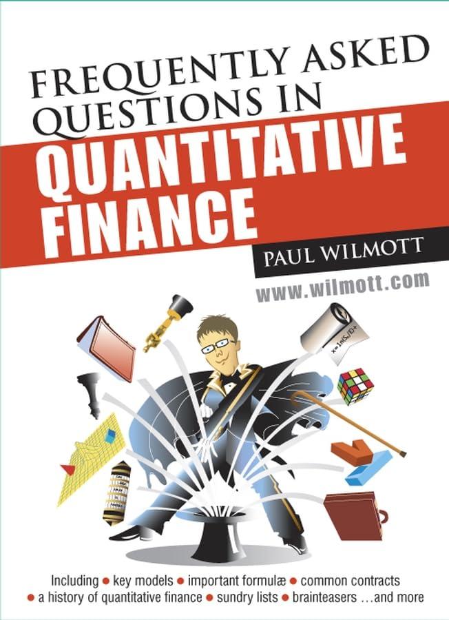 frequently asked questions in quantitative finance 1st edition paul wilmott 0470058269, 978-0470058268