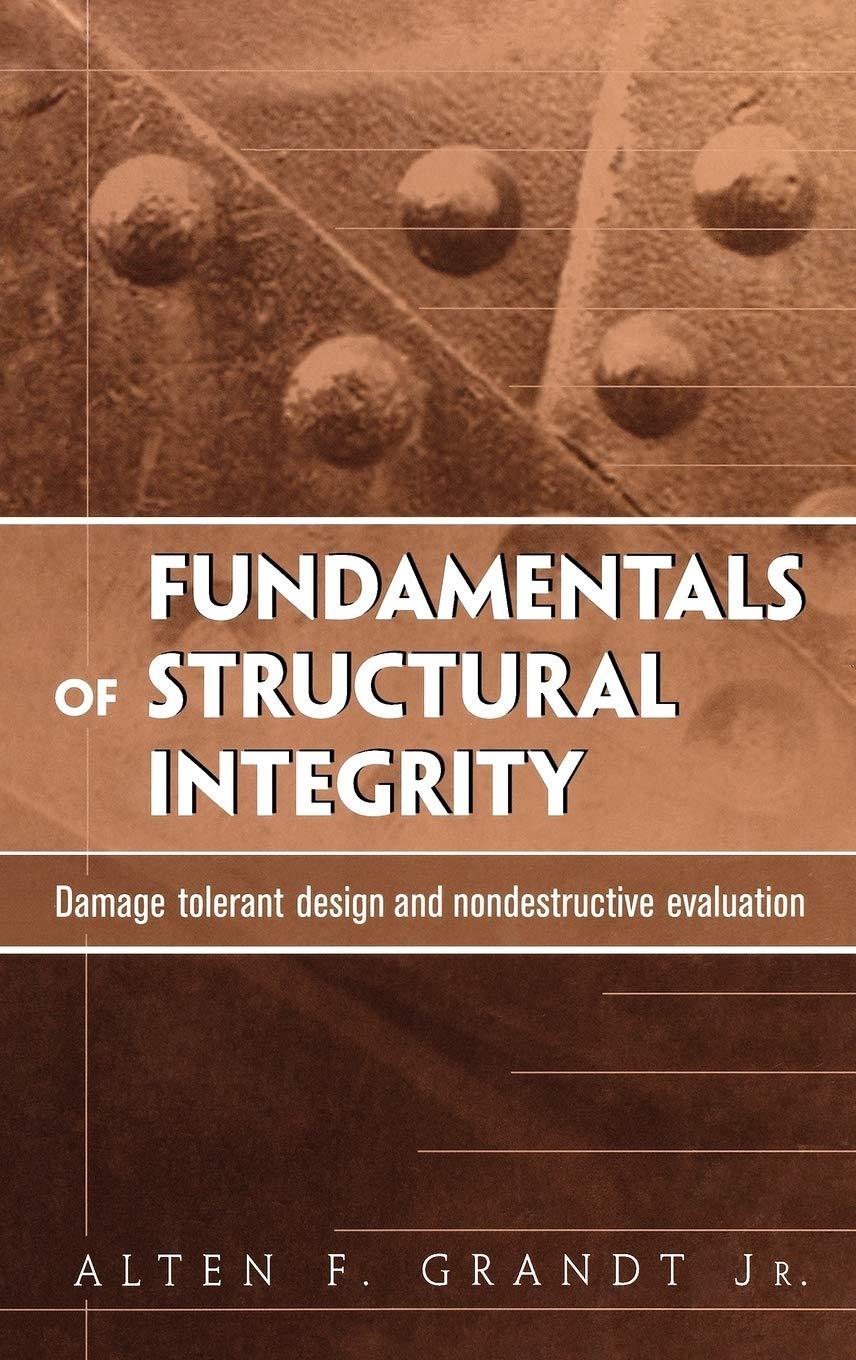 fundamentals of structural integrity damage tolerant design and nondestructive evaluation 1st edition alten