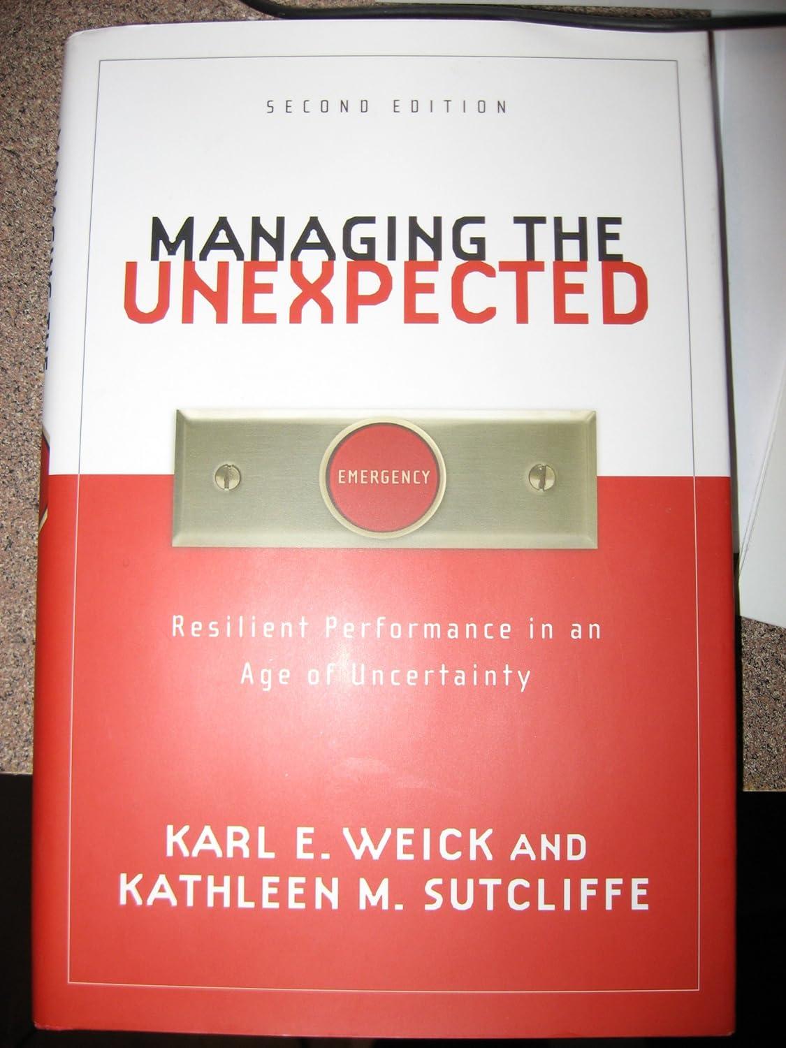 managing the unexpected resilient performance in an age of uncertainty 2nd edition karl e. weick, kathleen m.