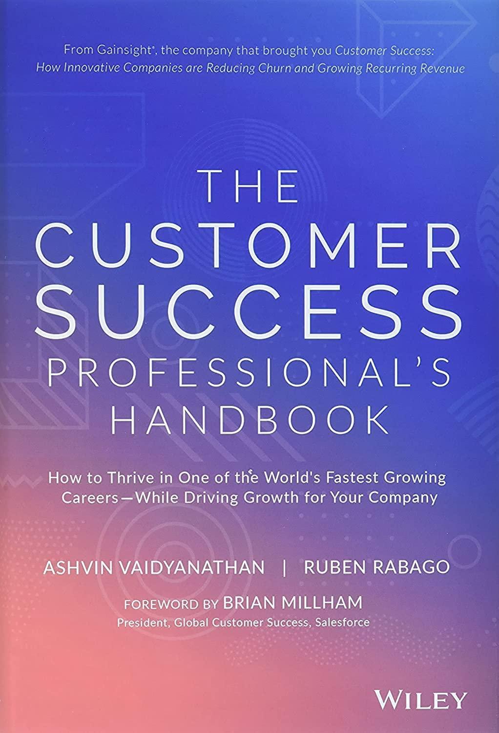 the customer success professionals handbook how to thrive in one of the worlds fastest growing careers while