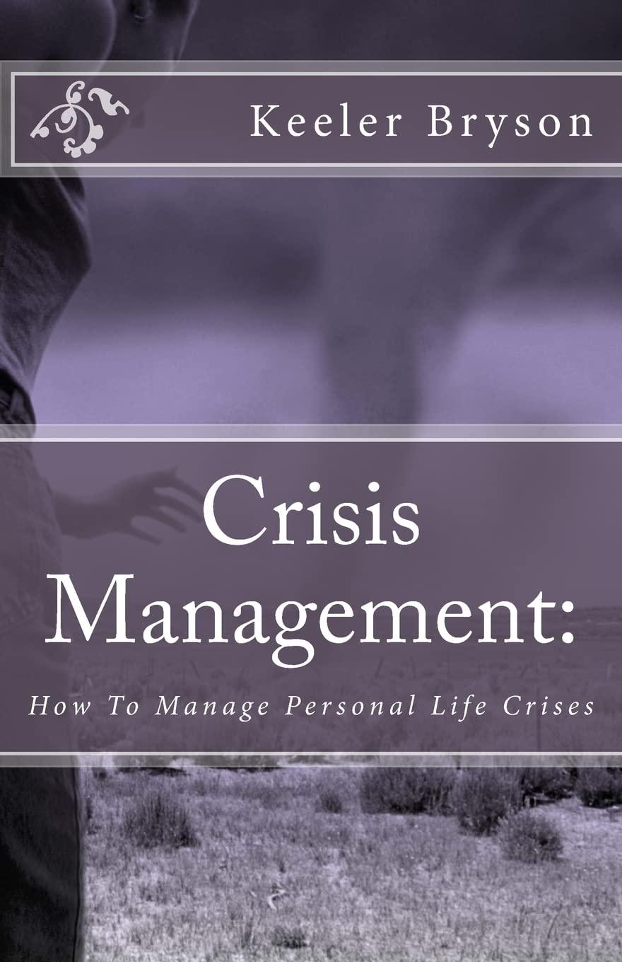 crisis management how to manage personal life crises 1st edition keeler bryson 0615939805, 978-0615939803