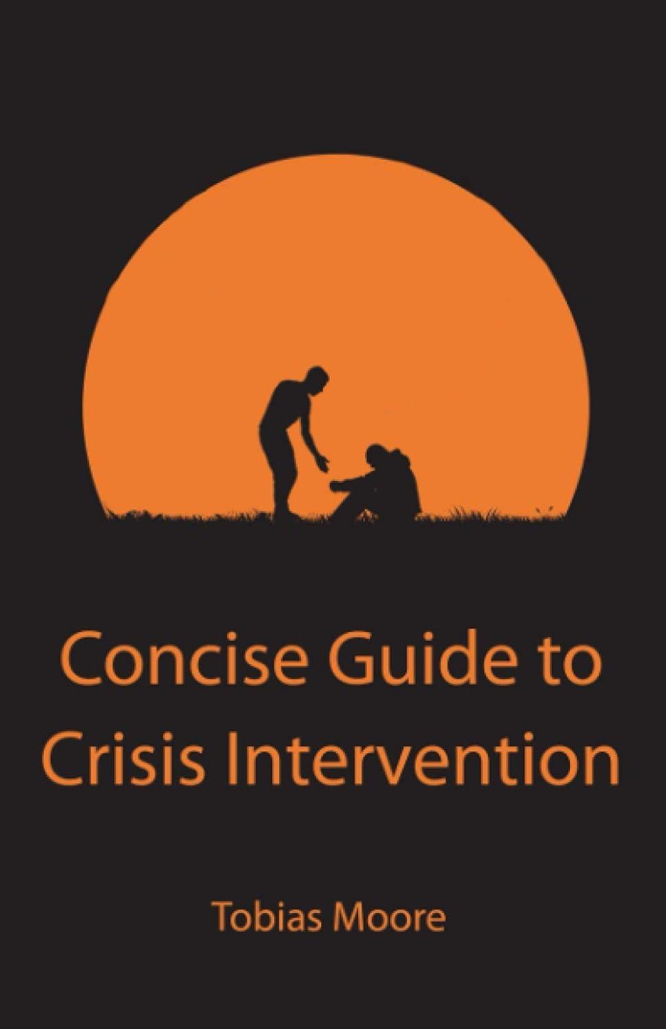 concise guide to crisis intervention 1st edition tobias moore 8700249287, 979-8700249287