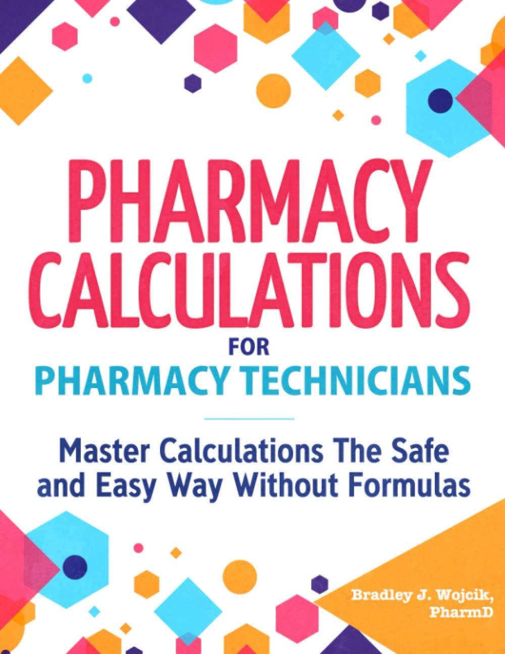 pharmacy calculations for pharmacy technicians master calculations the safe and easy way without formulas 1st