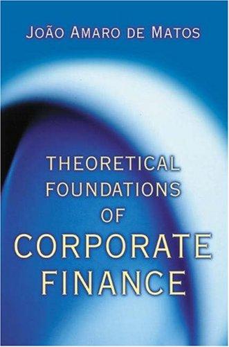theoretical foundations of corporate finance 1st edition joao amaro de matos 0691087946, 9780691087948