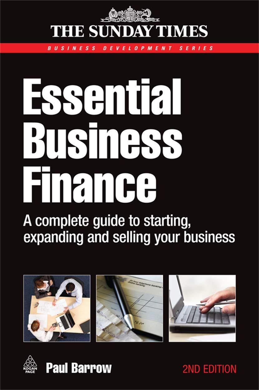 essential business finance a complete guide to starting expanding and selling your business 2nd edition paul