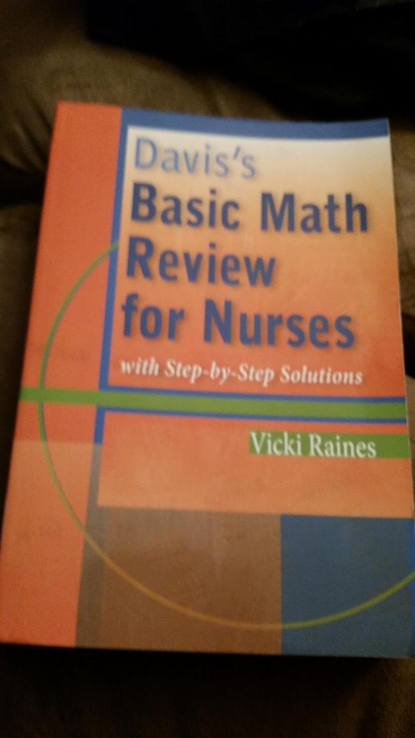 daviss basic math review for nurses with step by step solutions 1st edition vicki raines 080362056x,